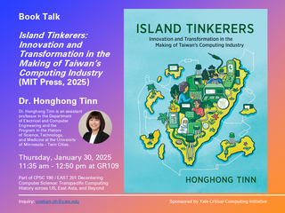 Book Talk by Dr Honghong Tinn. The right half is covered by the book cover of her book published in 2025, Island Tinkerers: Innovation and Transformation in the Making of Taiwan’s Computing Industry